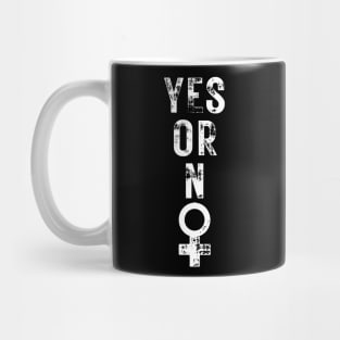 Yes or not, white letters on a black background Mug